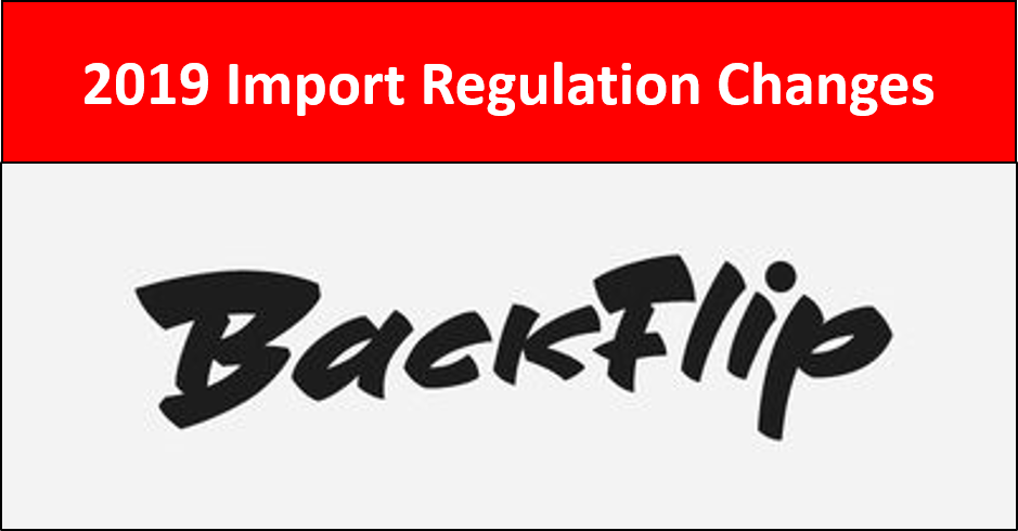 2019 Import Regulation Changes Backflip 2