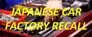 Japan Import Car Factory Recall Check your car